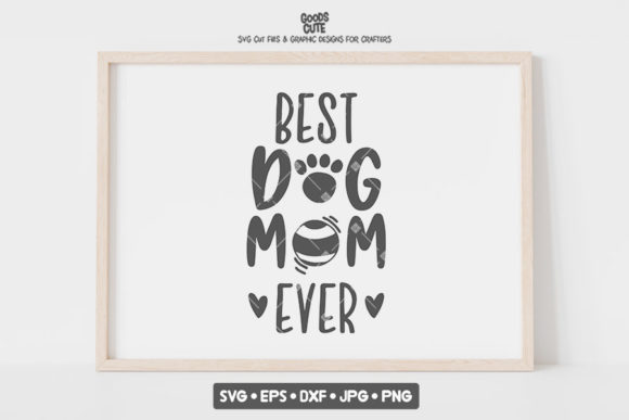 Best Dog Mom Ever SVG - A Versatile Graphic Design Asset for Crafts