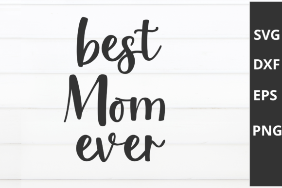 Best Mom Ever Svg Graphic Design for Crafts and Graphics
