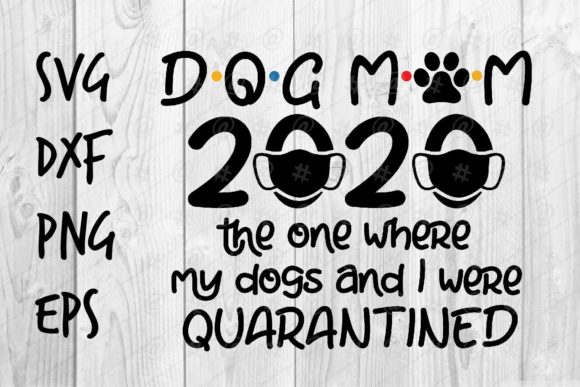 Dog Mom 2020 SVG for Crafts and Graphics