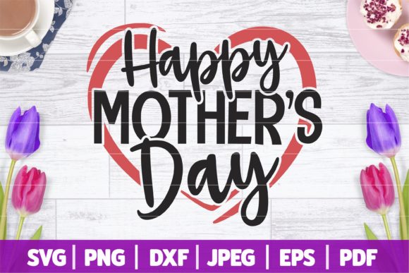 Happy Mothers Day SVG Mom Life SVG Graphics for Crafts
