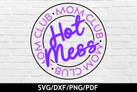 Hot Mess Mom Club Graphics for Crafts