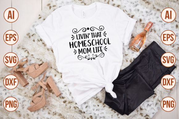 Livin That Homeschool Mom Life-SVG for Crafts and Graphics
