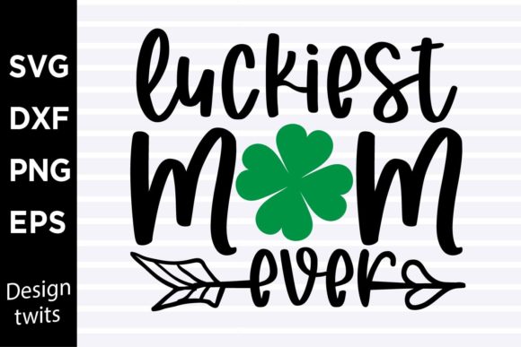 Luckiest Mom Ever SVG for Crafts and Graphics