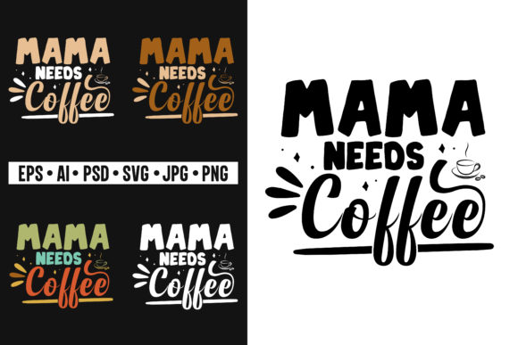 Mama Needs Coffee T-Shirt Coffee SVG Mom Graphics