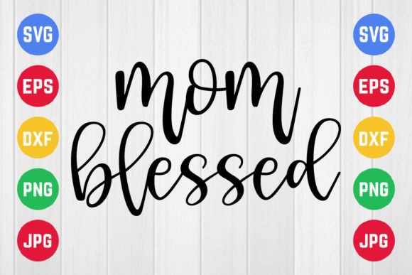 Mothers Day Svg, Mom Blessed for Local Business Branding