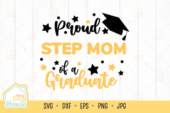 Proud Step Mom of a Graduate SVG for Crafts and Graphics