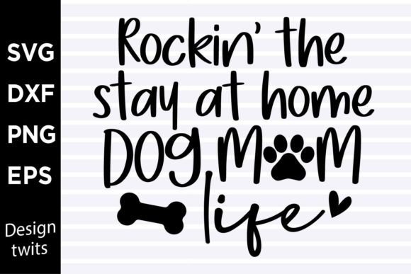 Rockin the Stay at Home Dog Mom Life SVG for Crafts and Graphics