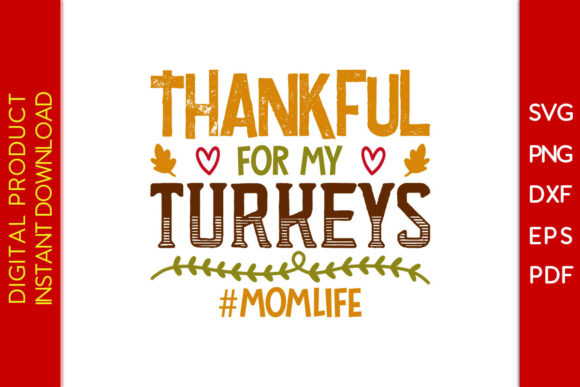 Thankful for My Turkeys Mom Life SVG Tee - Graphics for Crafts